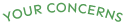 YOUR CONCERNS