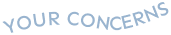 YOUR CONCERNS